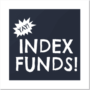 Yay Index Funds! Posters and Art